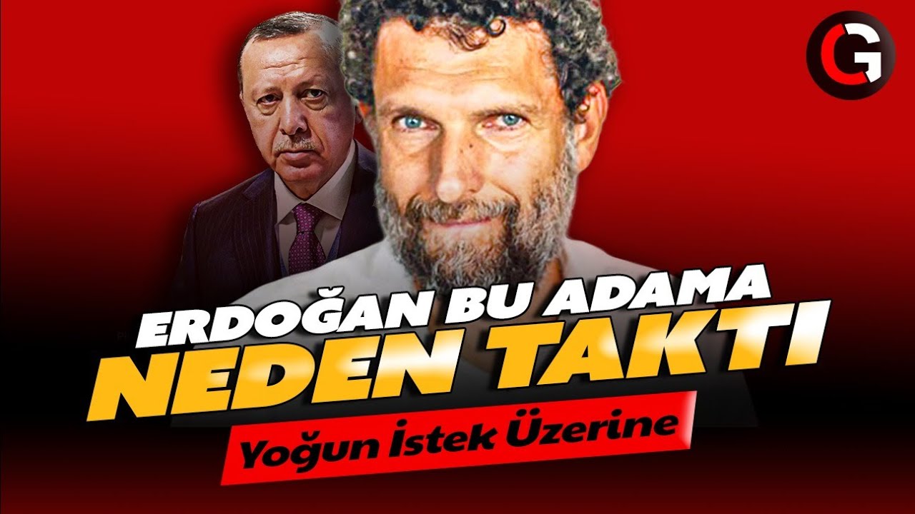 ERDOĞAN NEDEN OSMAN KAVALA'YA TAKTI