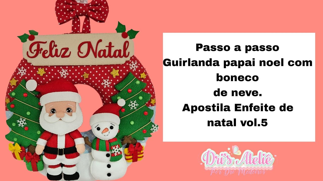 PASSO A PASSO GUIRLANDA DE NATAL EM FELTRO PAPAI NOEL E BONECO DE NEVE.