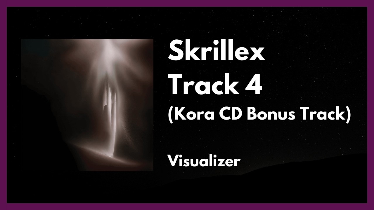 Skrillex - Track 4 (Kora CD Bonus Track) [Visualizer]