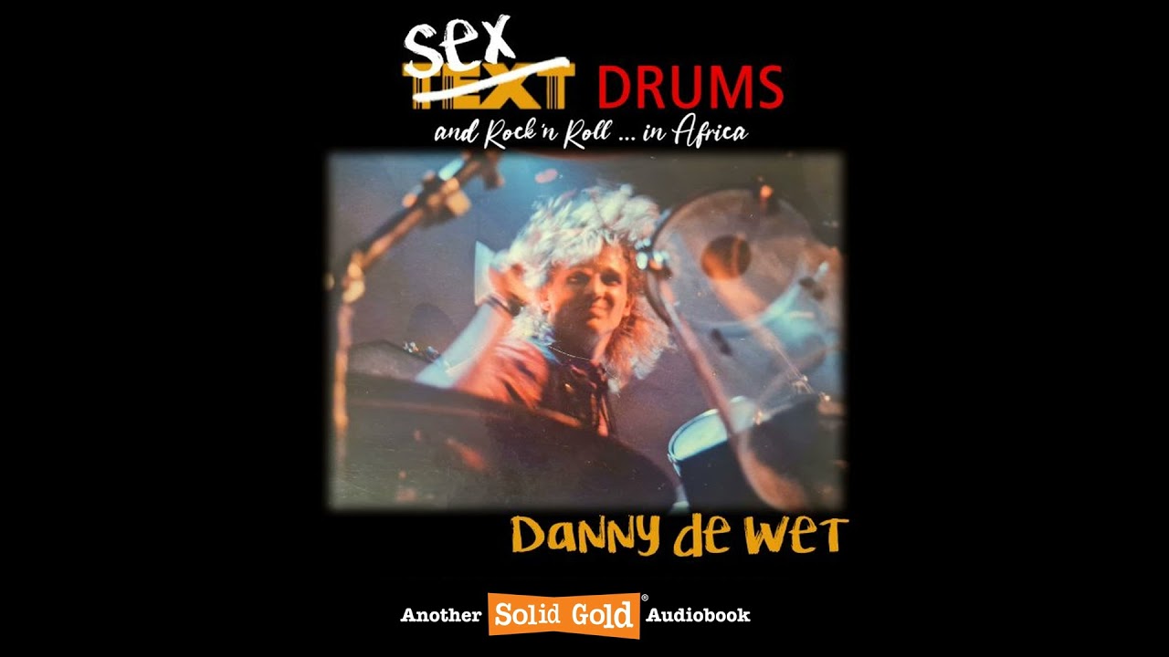 Sex, Drums, and Rock n Roll... in Africa | Danny de Wet