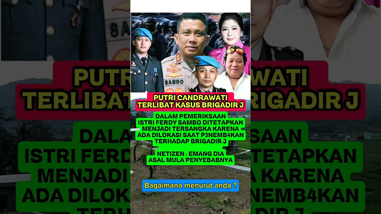 CINTA FERDY SAMBO ‼️ PUTRI CANDRAWATI TERLIBAT KASUS T3W4SNYA BRIGADIR J