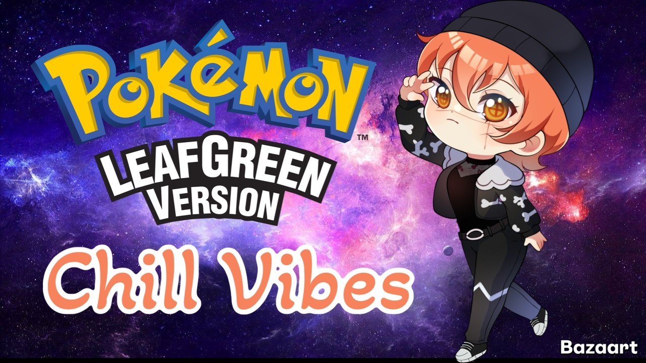 Chill Vibes: Pokémon Leaf Green