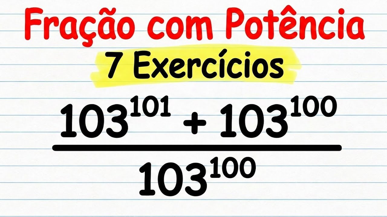 Fração com Potência! Aprenda com 7 Exercícios