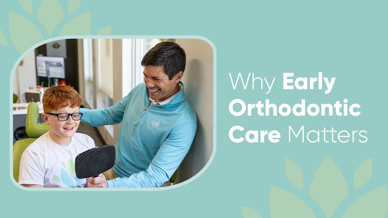 Why Early Orthodontic Care Matters