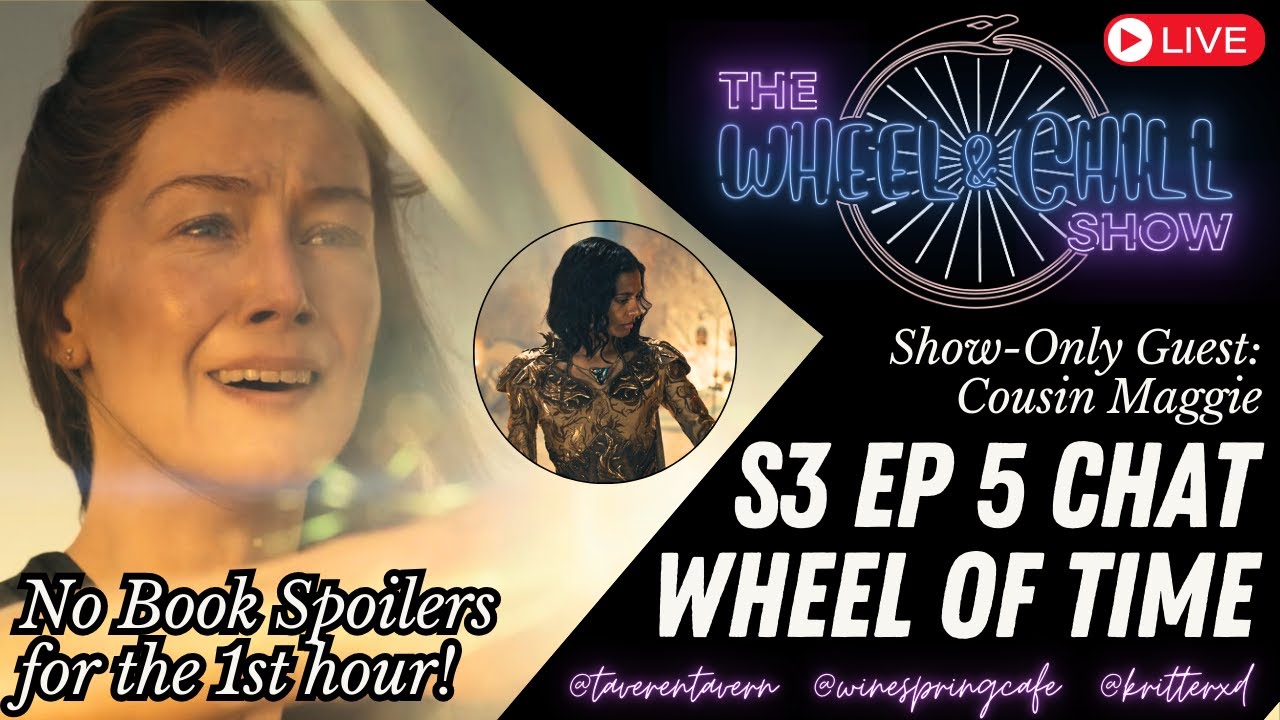 Wheel of Time Season 3 Episode 5 Chat with SHOW-ONLY GUEST!!