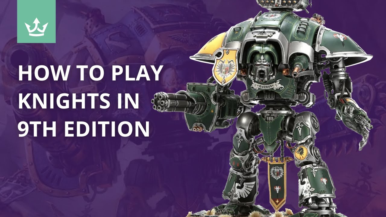 Как играть в Imperial Knights в 9-й редакции — советы от 40 тысяч тестировщиков