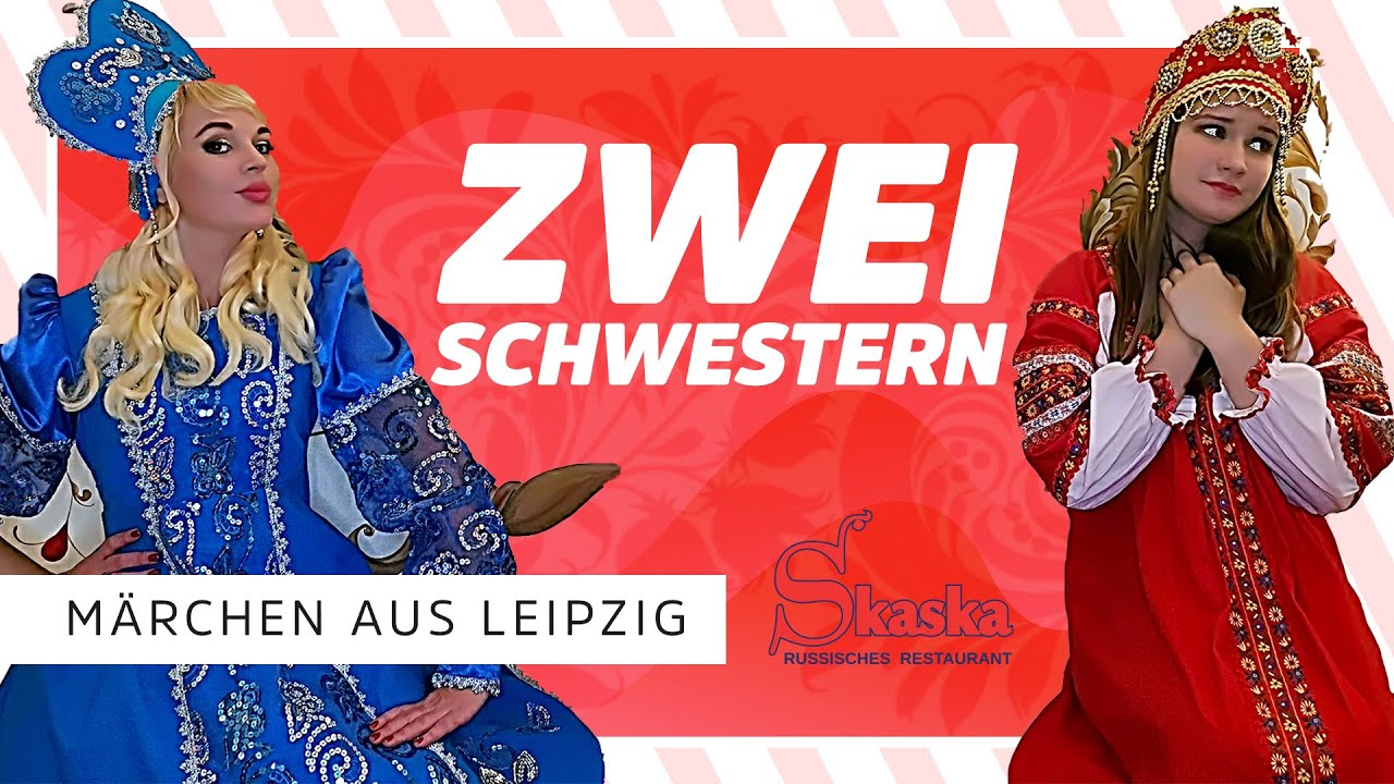Märchen aus Leipzig über zwei russische Schwestern / Сказка из лейпцига о двух русских сёстрах