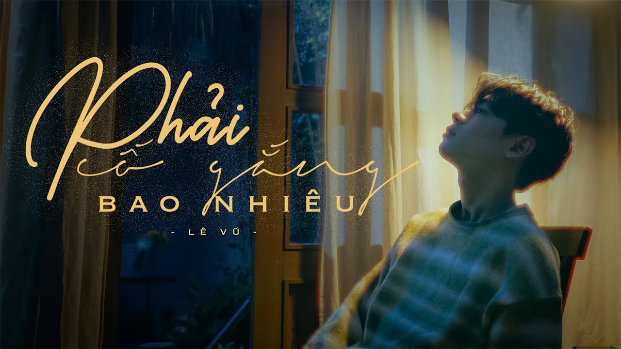 Lê Vũ - Phải Cố Gắng Bao Nhiêu (Official Visualizer)
