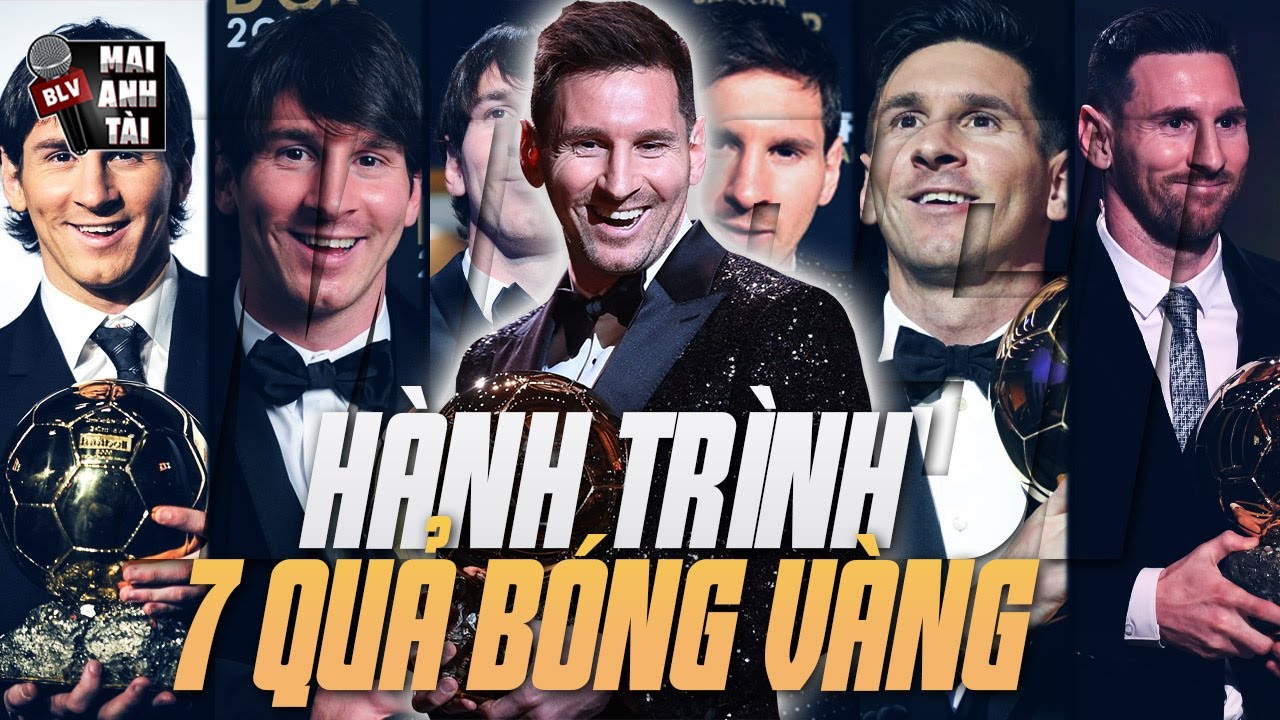 MESSI VÀ HÀNH TRÌNH VĨ ĐẠI 7 QUẢ BÓNG VÀNG: KỈ LỤC KHÔNG AI CÓ THỂ PHÁ BỎ!