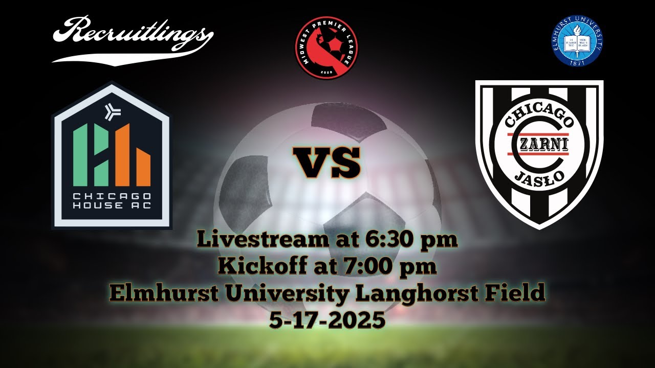 CHICAGO HOUSE AC VS CZARNI JASŁO MWPL SOCCER 5 17 2025 LANGHORST FIELD 7:OO PM KO