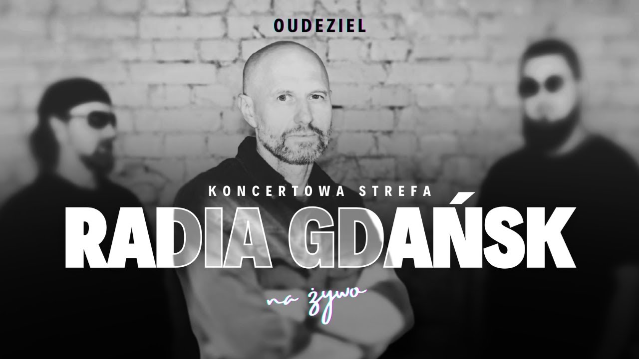 OUDEZIEL | Koncertowa Strefa Radia Gdańsk