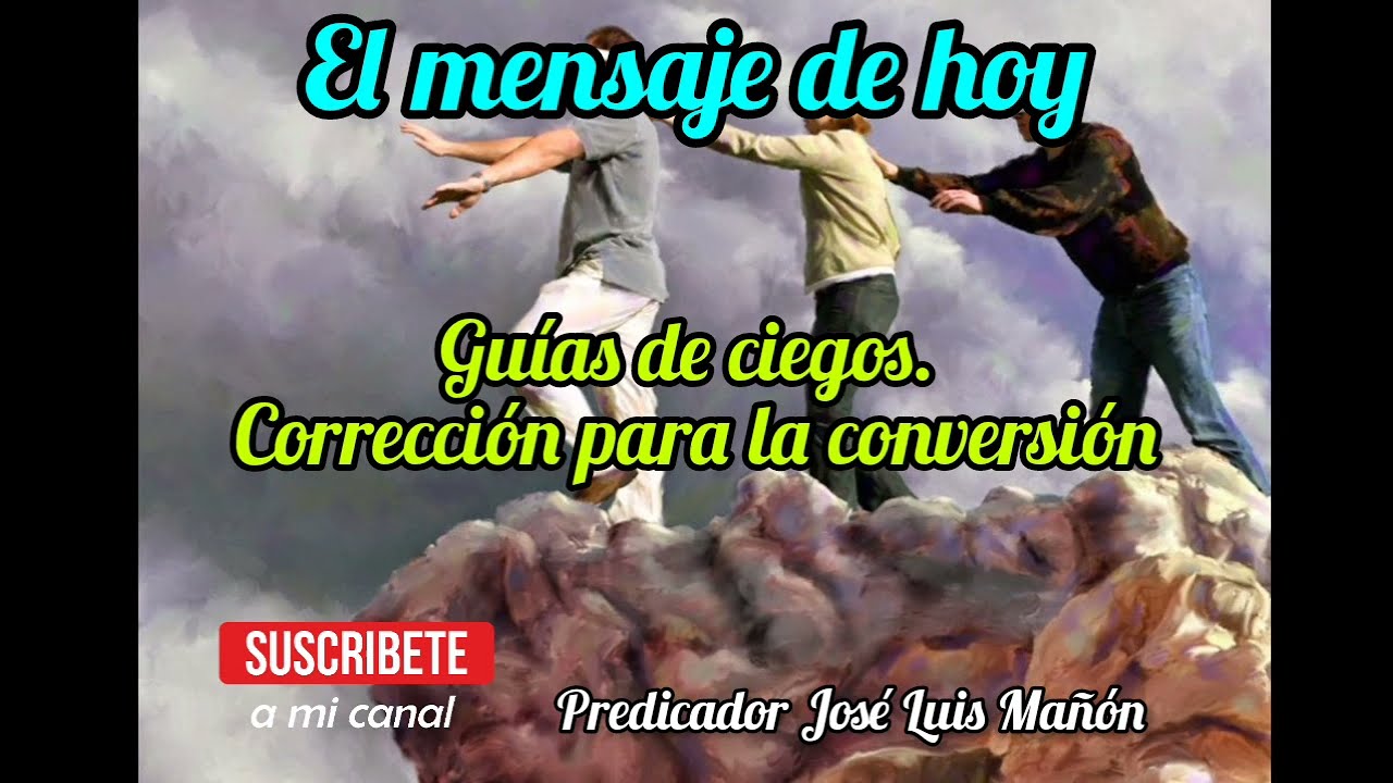 Pr&eacute;dica Gu&iacute;as de ciegos. Correcci&oacute;n para la conversi&oacute;n.san Mateo (23,13-22) Lunes 28-08-23