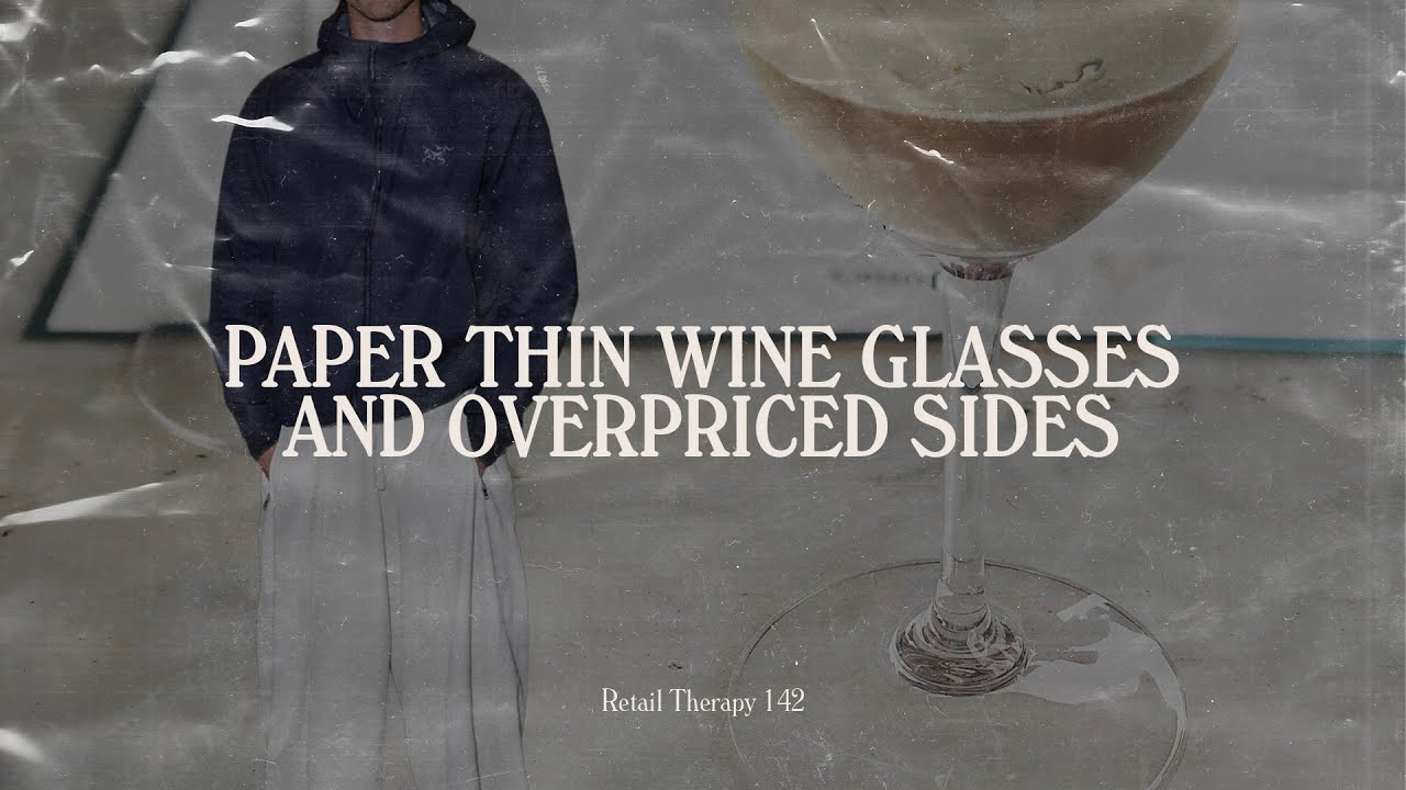 Retail Therapy 142: Paper Thin Wine Glasses & Overpriced Sides