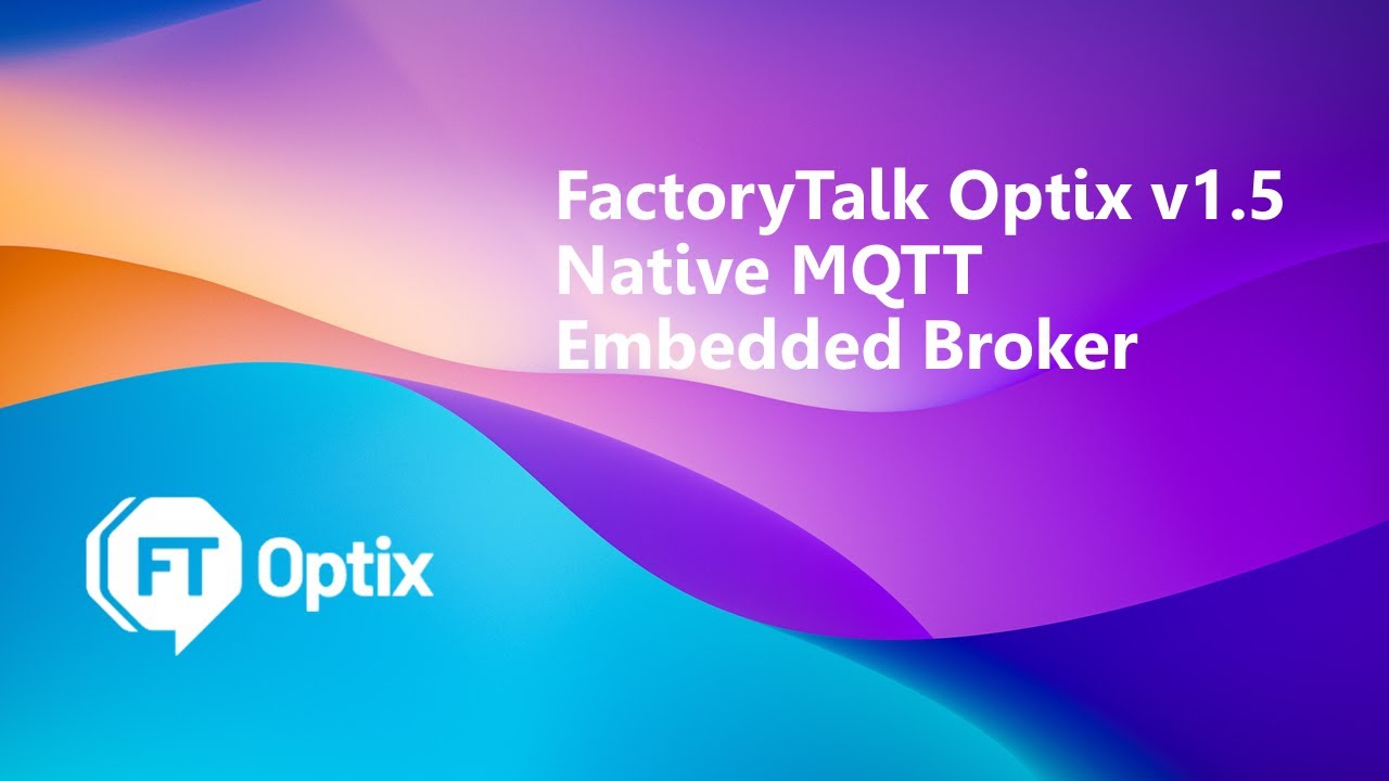 Native MQTT Embedded Broker Support Now Available in FactoryTalk Optix v1.5