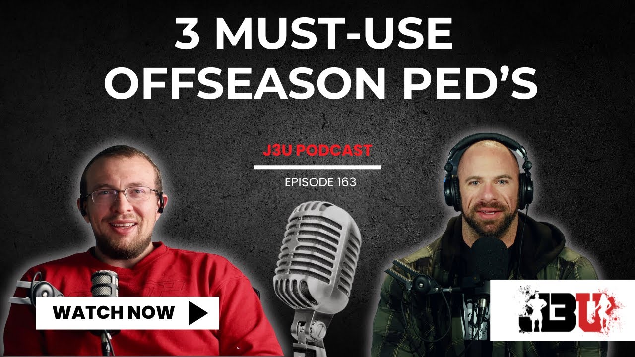 3 Must Use Offseason PED's - J3U Podcast // Eps.163