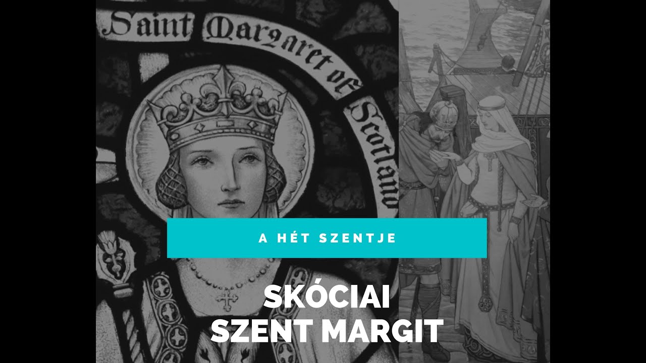 A HÉT SZENTJE – SKÓCIAI SZENT MARGIT