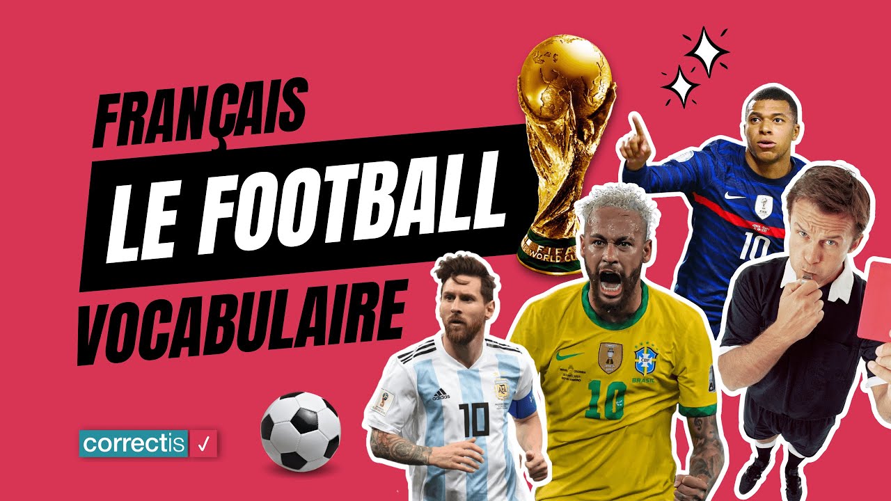 Apprendre le vocabulaire français pour le football.