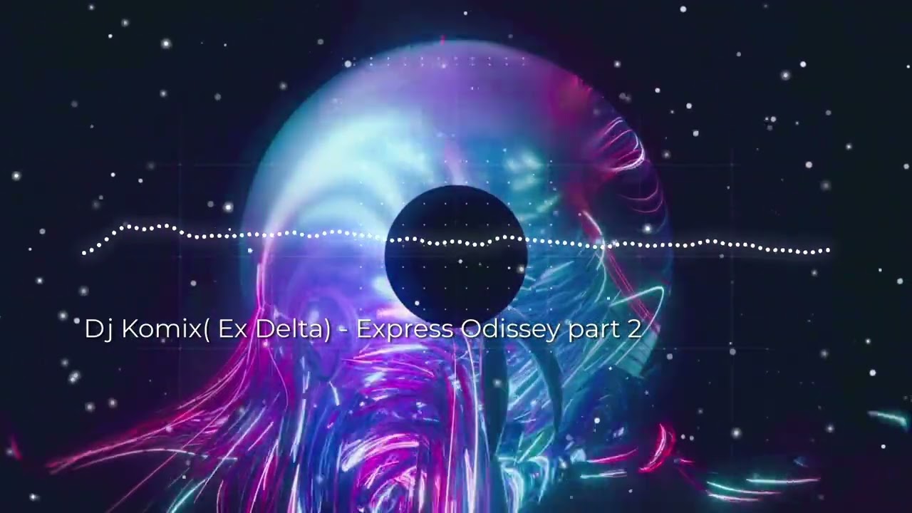 Dj Komix( Ex Delta) - Express Odissey part 2
