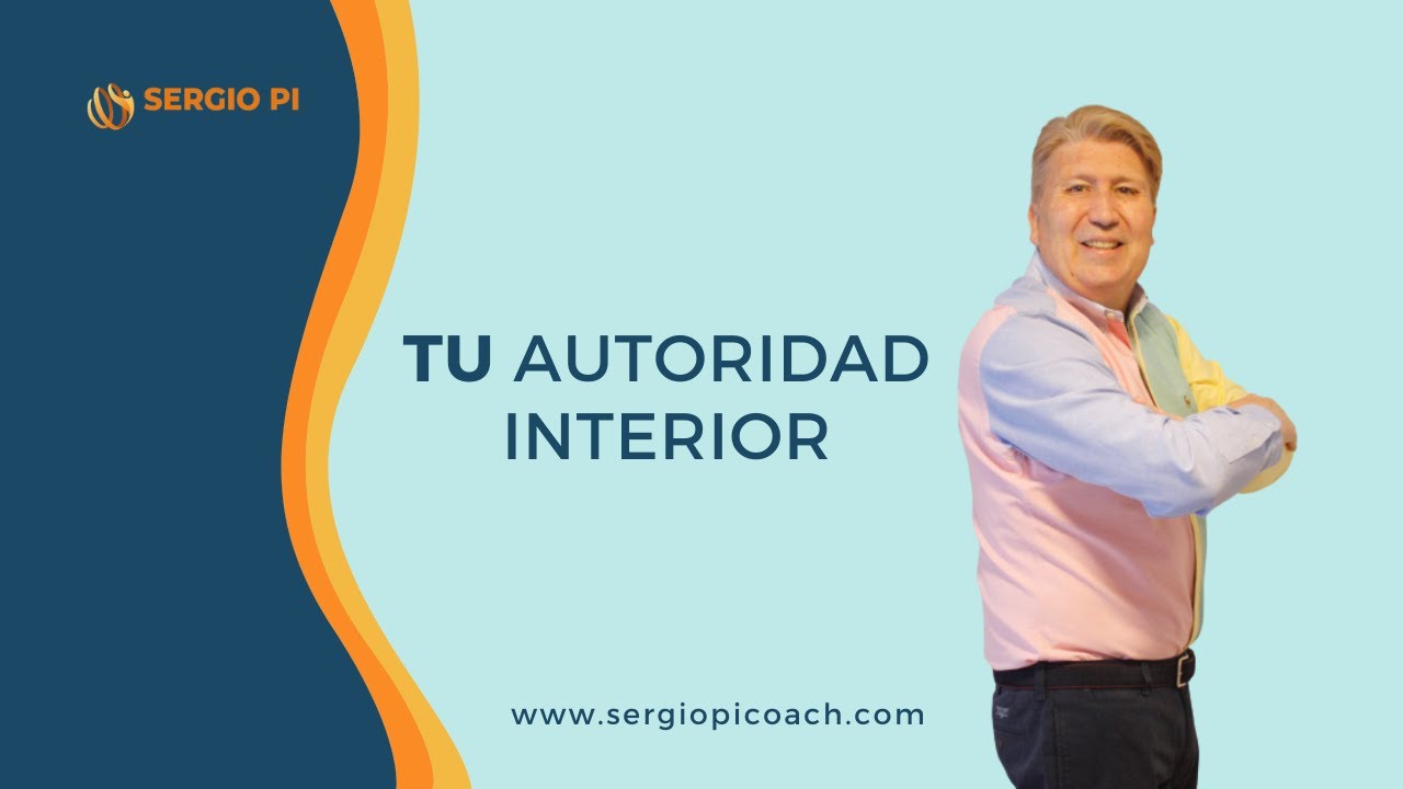 TU Autoridad Interior | Inteligencia Emocional | Sergio Pi coach