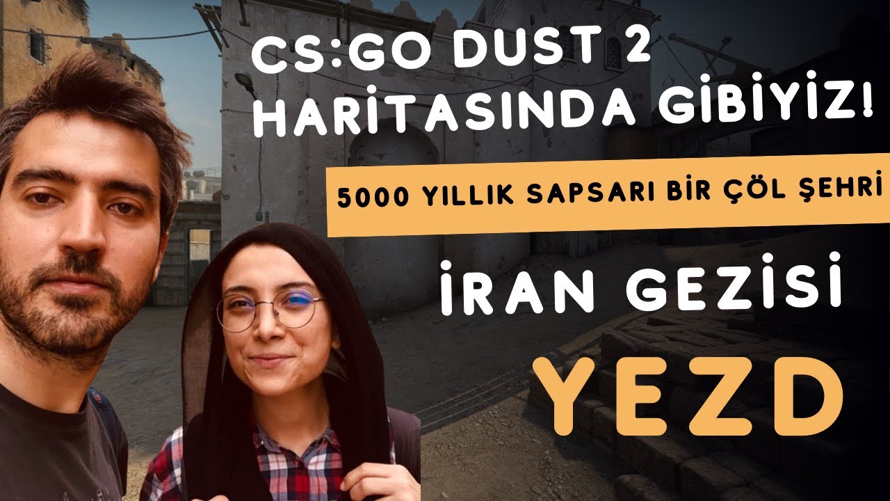 CS:GO DUST 2 HARİTASINDA GİBİYİZ! (İran Yezd Gezisi) #21
