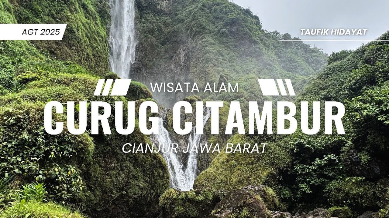 PERJALANAN YANG JAUH TERBAYARKAN DENGAN KEINDAHAN ALAM CURUG CITAMBUR - AGUSTUS 2025