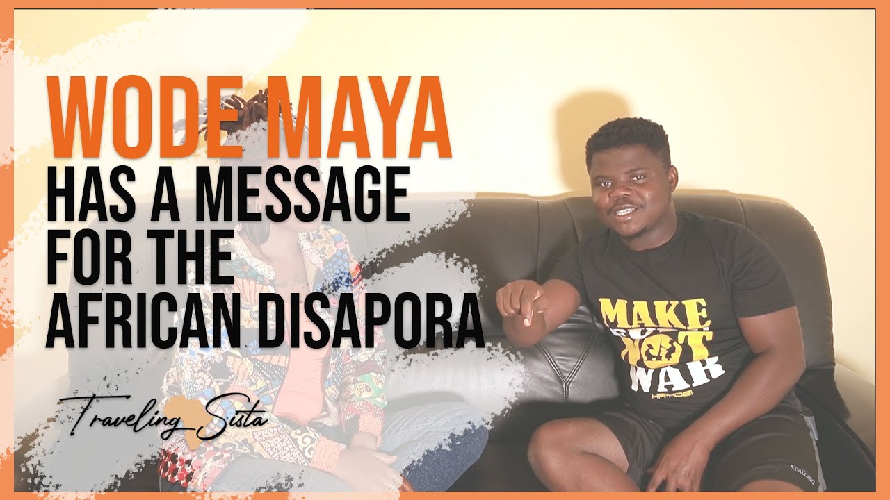 Wode Maya Has A Message For The African Diaspora!