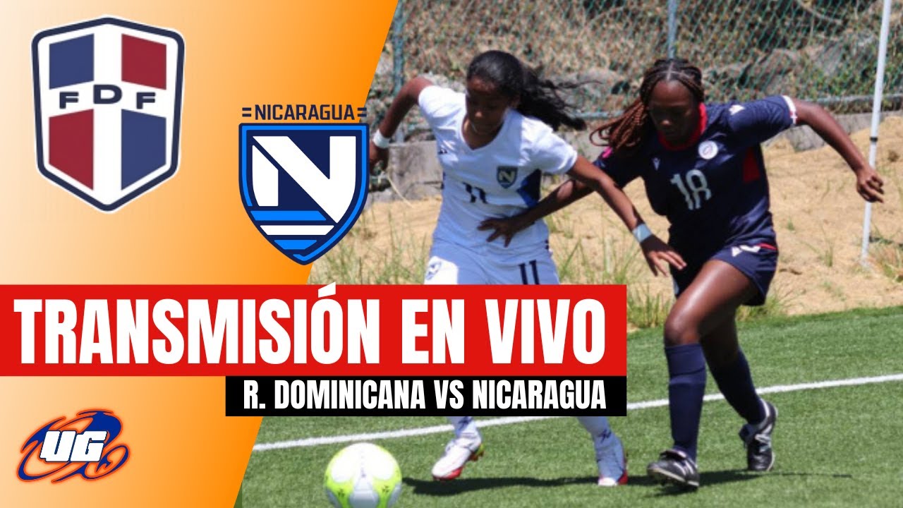 🔴 EN VIVO: REPUBLICA DOMINICANA VS NICARAGUA ⚽ CAMPEONATO CONCACAF SUB17 FEMENINO