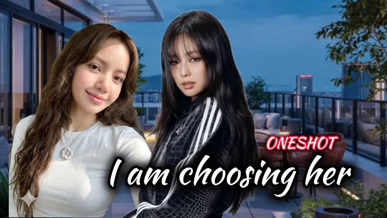 JENLISA FF//I am Choosing Her//ONESHOT 
