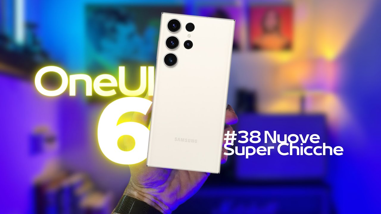 SAMSUNG ONEUI 6 ecco 38 Nuove super Chicche che ho selezionato per voi ANDROID 14