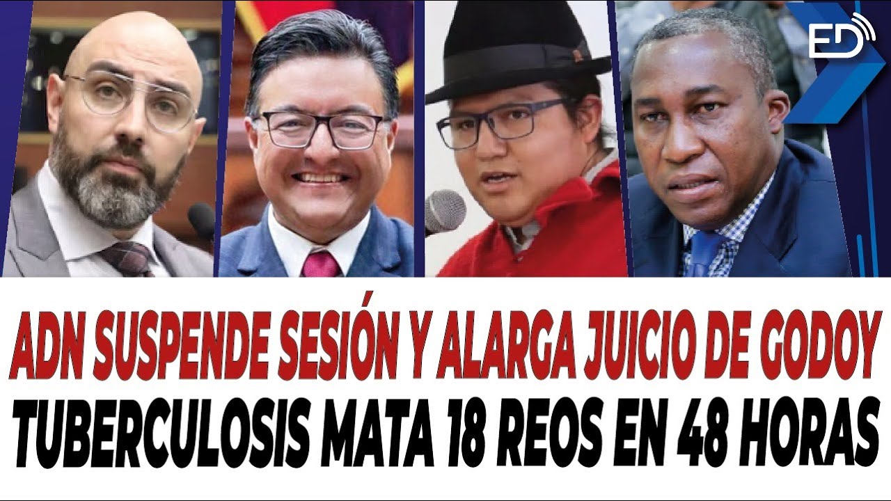 🔴 EN VIVO 🔴 ADN suspende Sesión y alarga Juicio de Godoy | Tuberculosis m4t4 18 reos en 48 horas.
