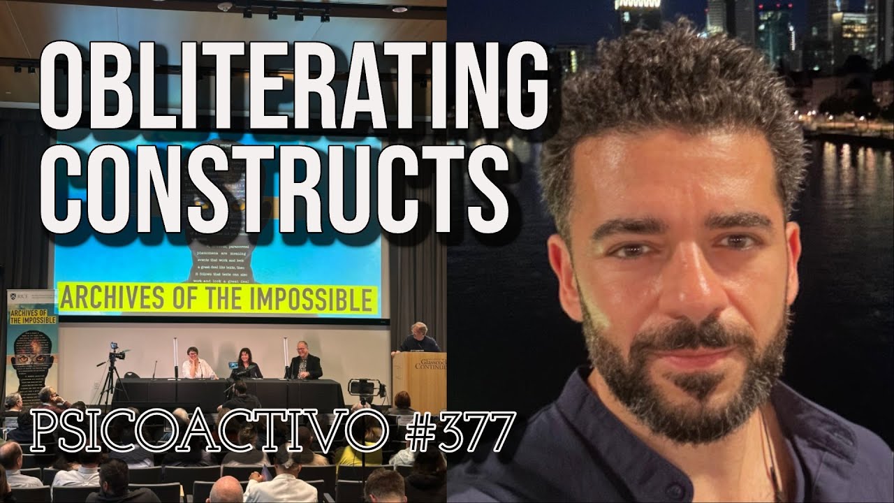 Anthony Miller on attending Archives of the Impossible & Obliterating Constructs - Psicoactivo #377