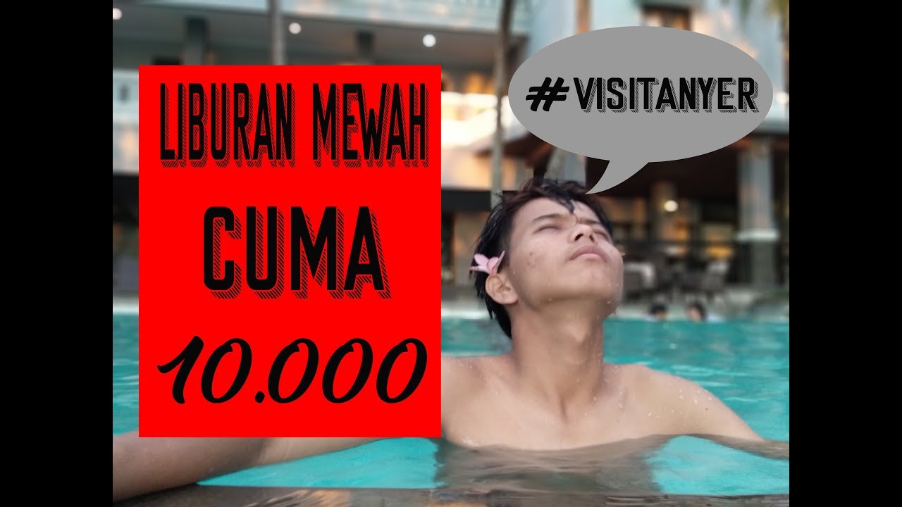LIBURAN MEWAH CUMA 10.000!