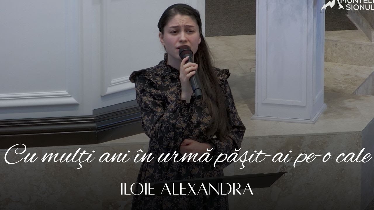 Iloie Alexandra - Cu mulţi ani în urmă păşit-ai pe-o cale