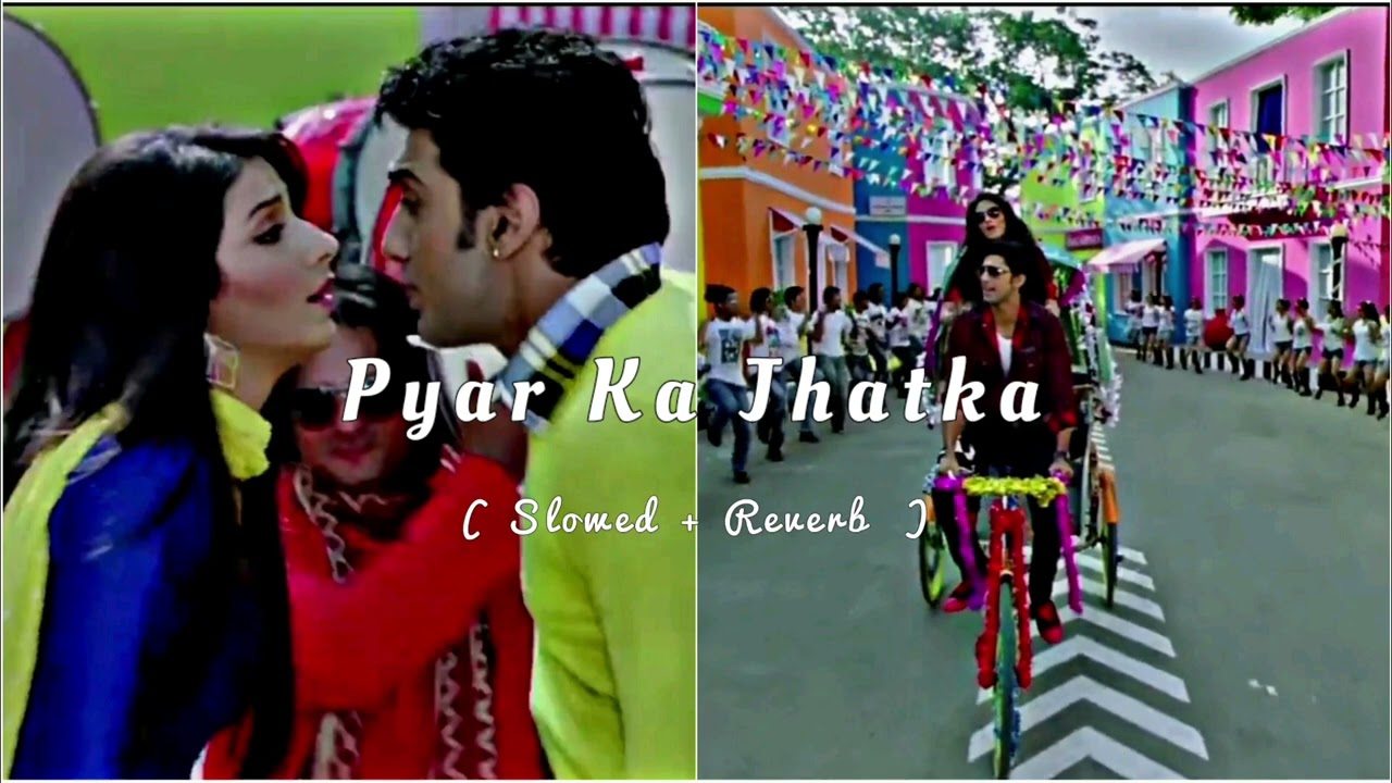 pyar ka jhatka (slowed+revarb) lyrics by song