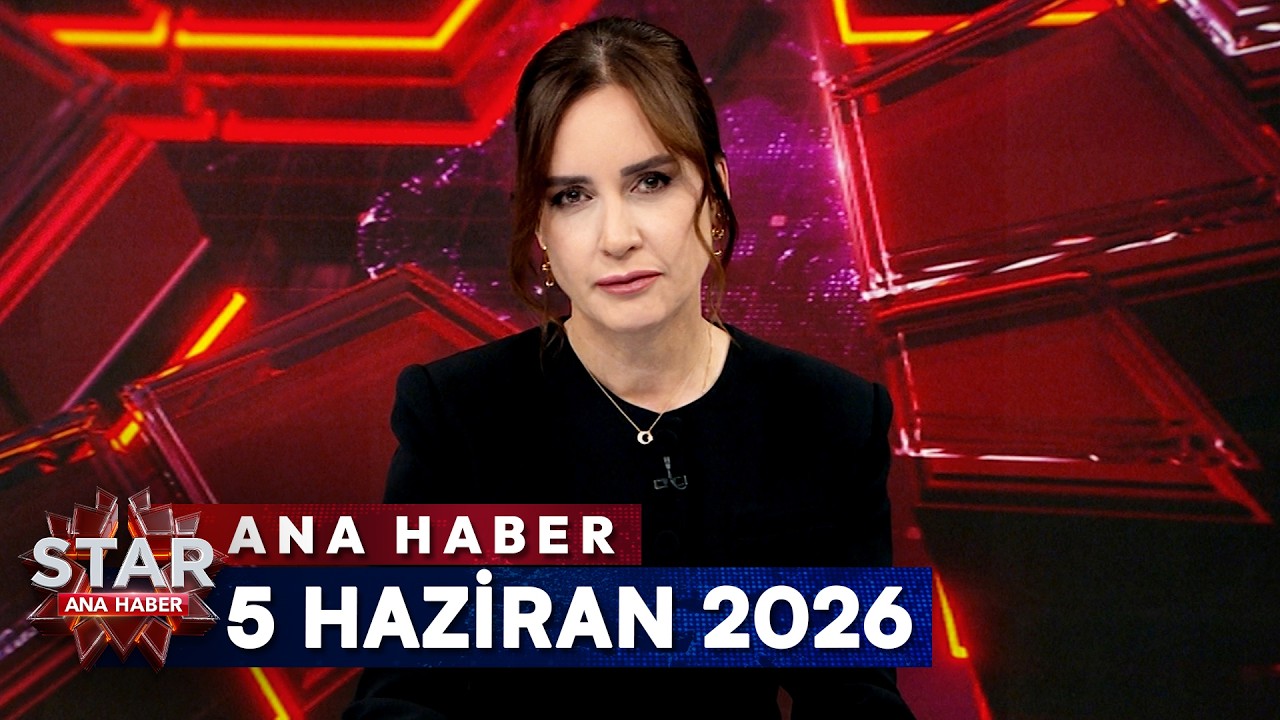 Star Ana Haber | 5 Haziran 2026 Cuma