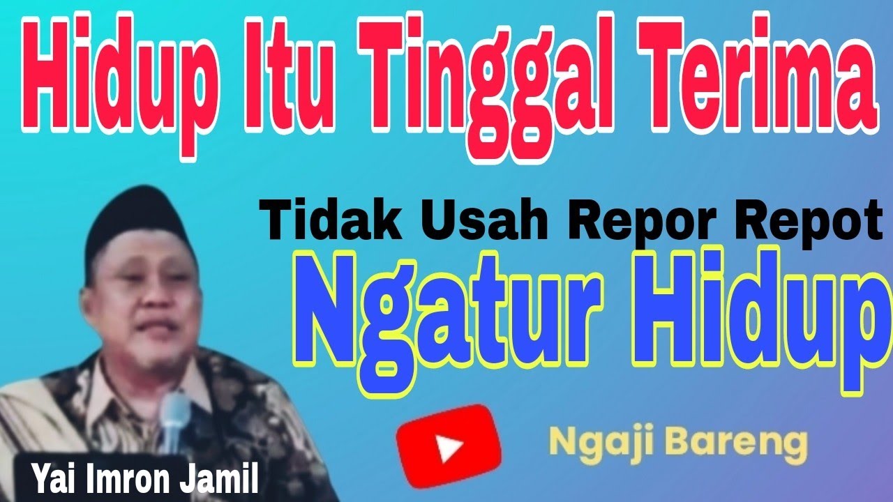HIDUP ITU TINGGAL TERIMA TIDAK USAH NGATUR HIDUP || @ngajibareng321 