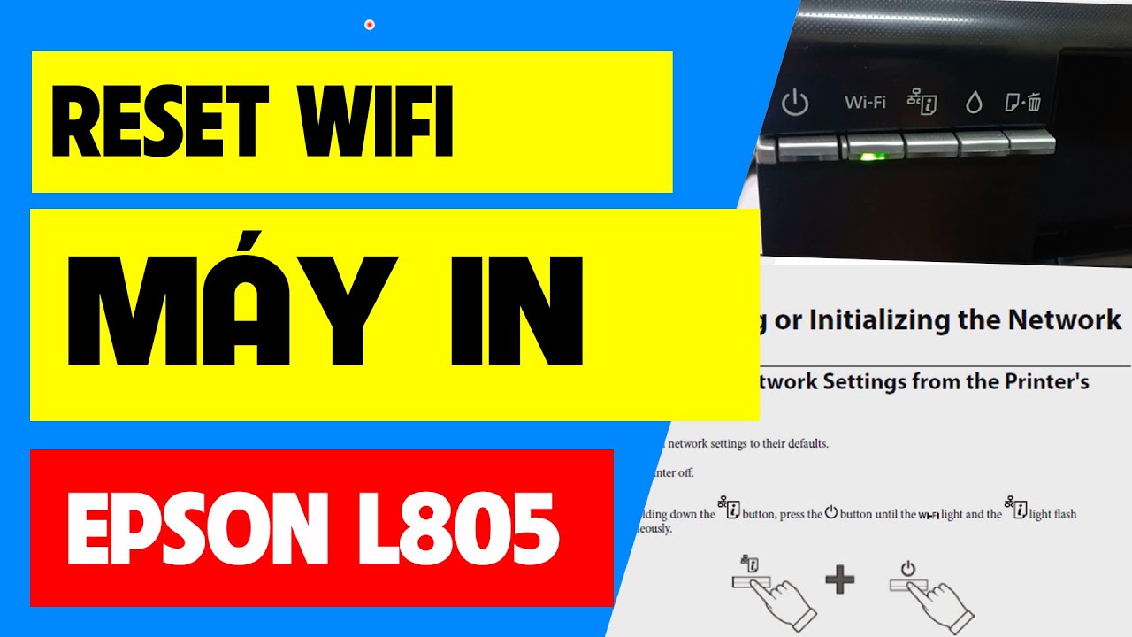Hướng dẫn reset wifi máy in Epson L805 | Cách kết nối lại wifi mới với máy in Epson L805.