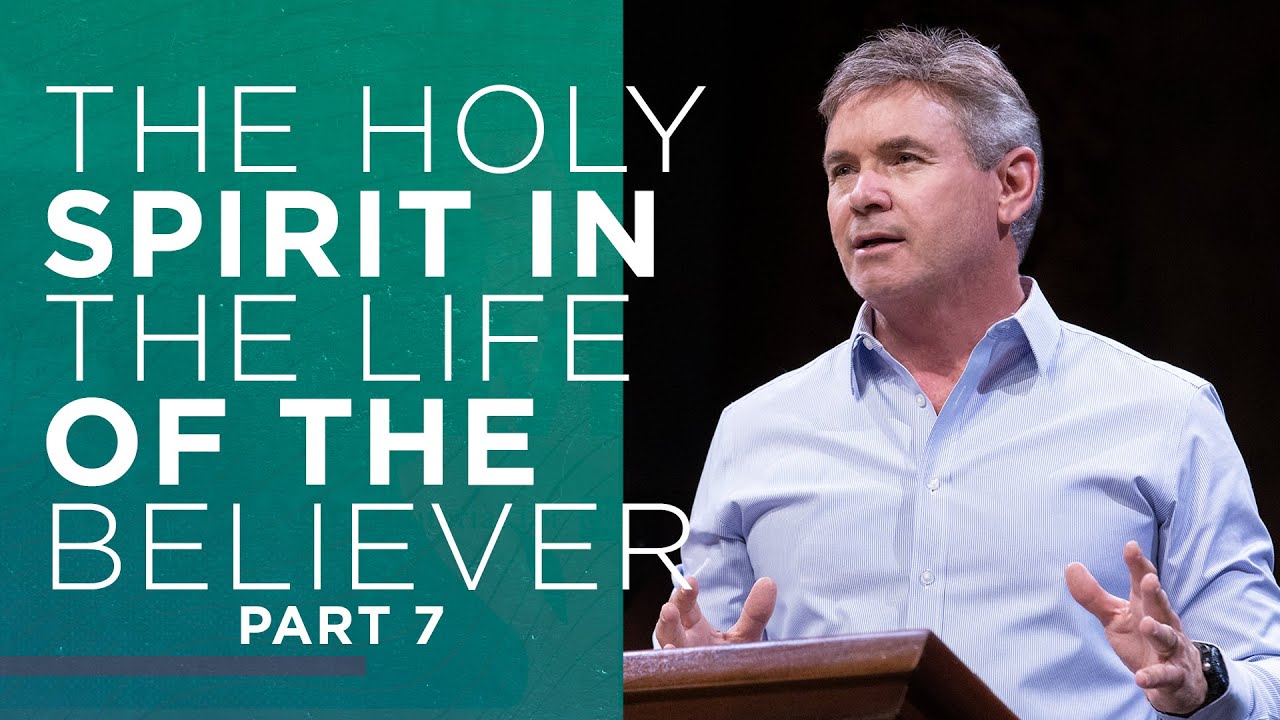 The Holy Spirit in the Life of the Believer (Part 7)