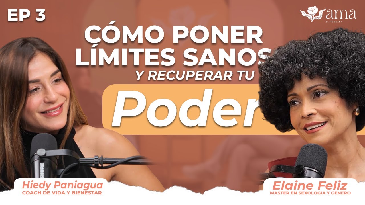 Elaine Feliz - ¿Cómo poner límites sanos y recuperar tu poder? - Ep. 3