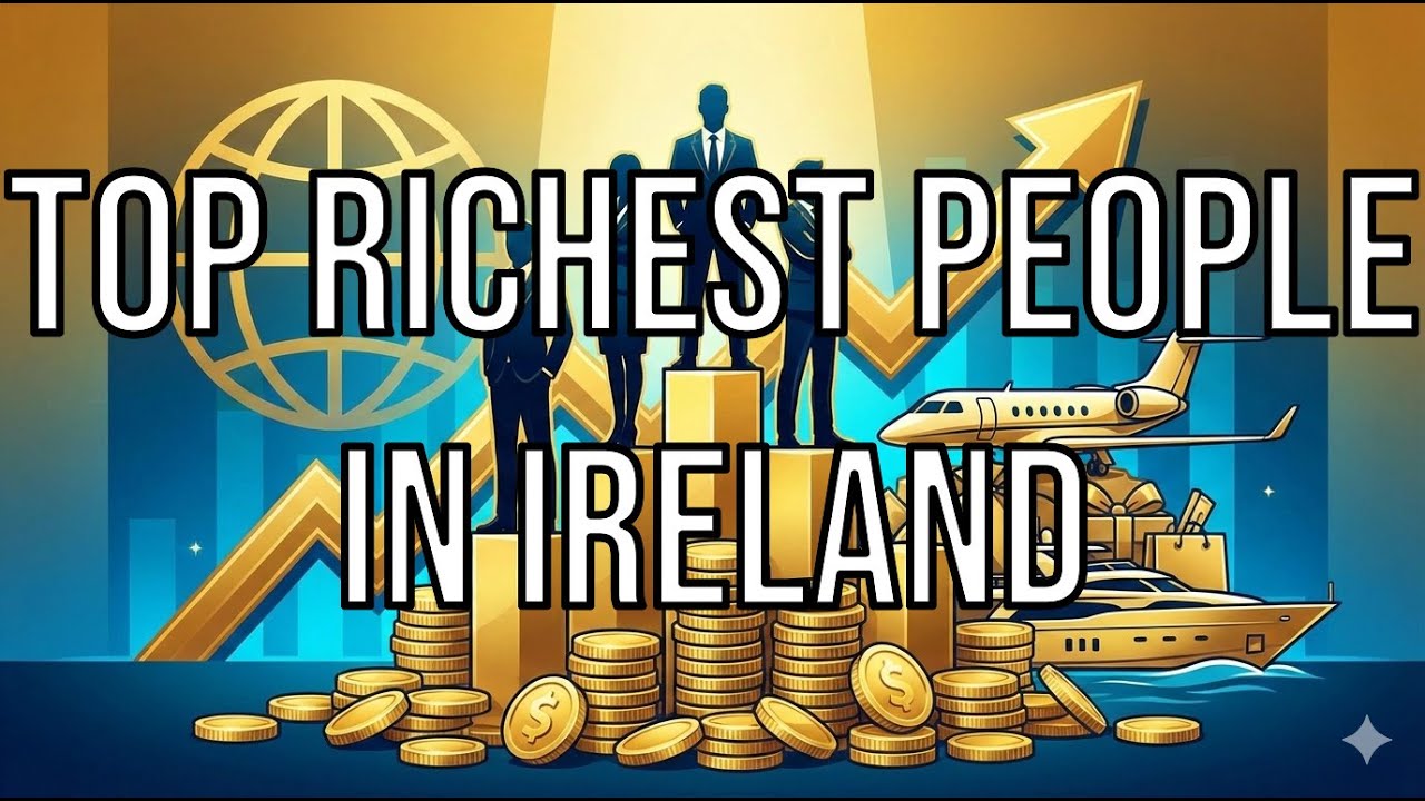 Top Richest People in Ireland | Billionaires Ranked