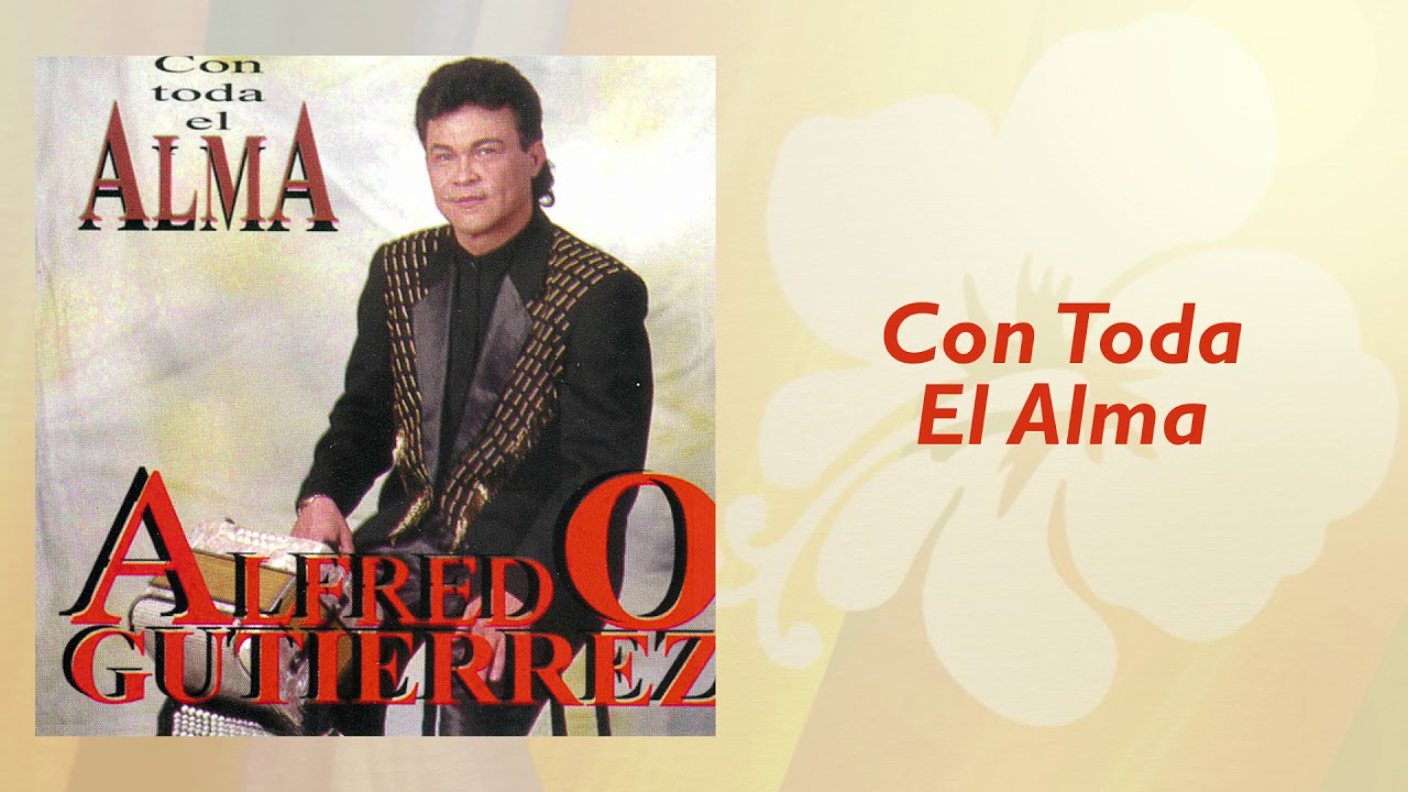 Con Toda El Alma - Alfredo Gutiérrez | Vallenato