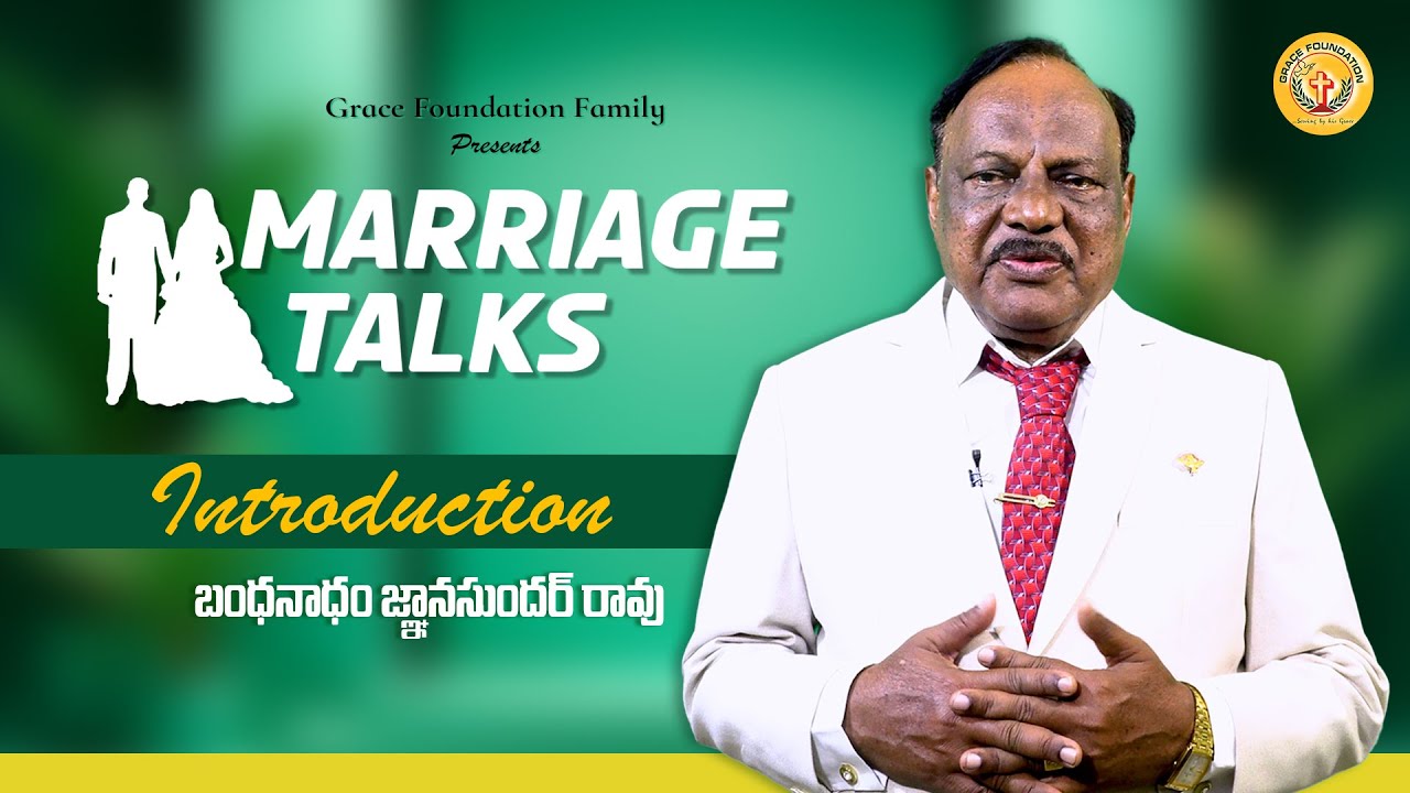 MARRIAGE TALKS || GRACE FOUNDATION FAMILY || BANDANADAM GNANA SUNDARA RAO || INTRODUCTION VIDEO ||