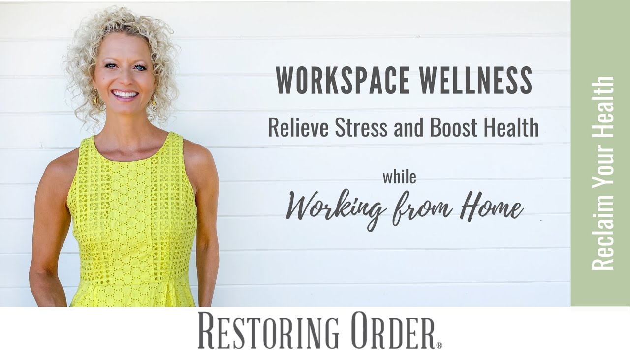Workspace Wellness: Relieve Stress and Boost Health While Working from Home