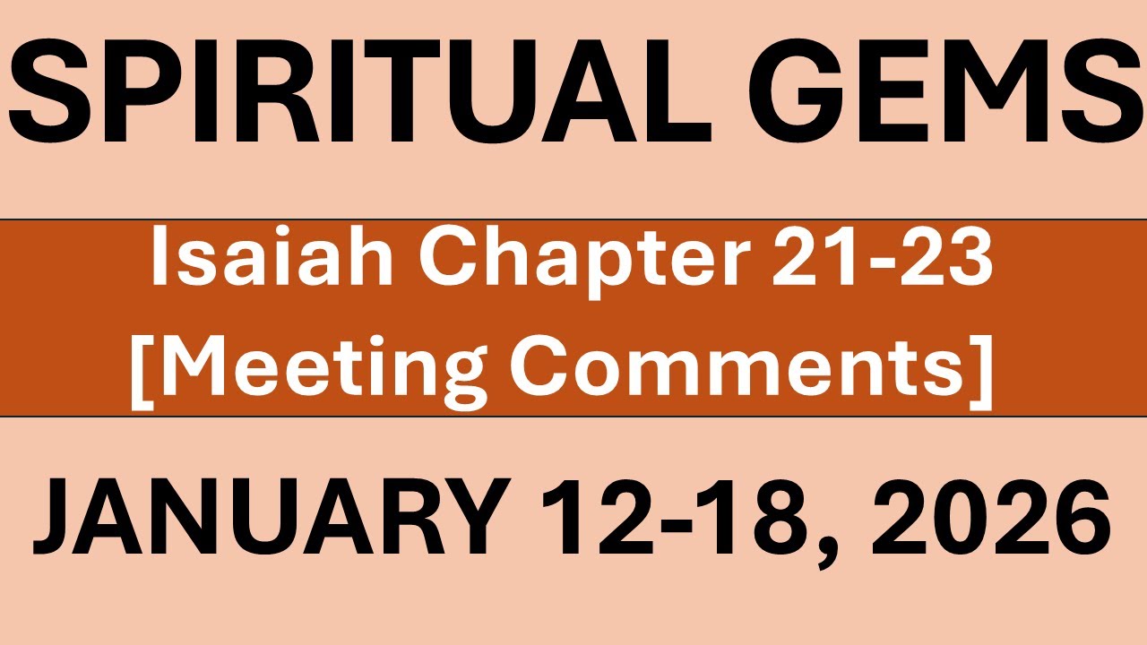SPIRITUAL GEMS | JANUARY 12 - 18, 2026 | PRACTICAL JW MEETING COMMENTS