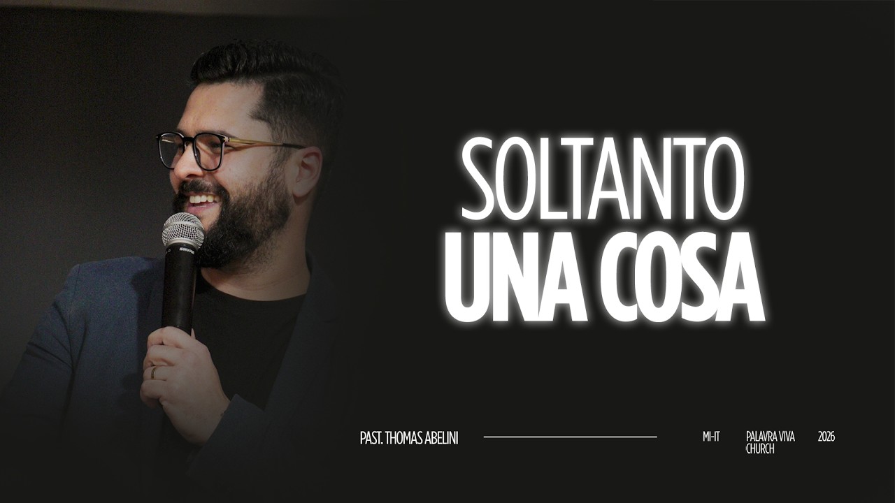 SOLTANTO UNA COSA | Past. Thomas Abelini | Palavra Viva Church Milano