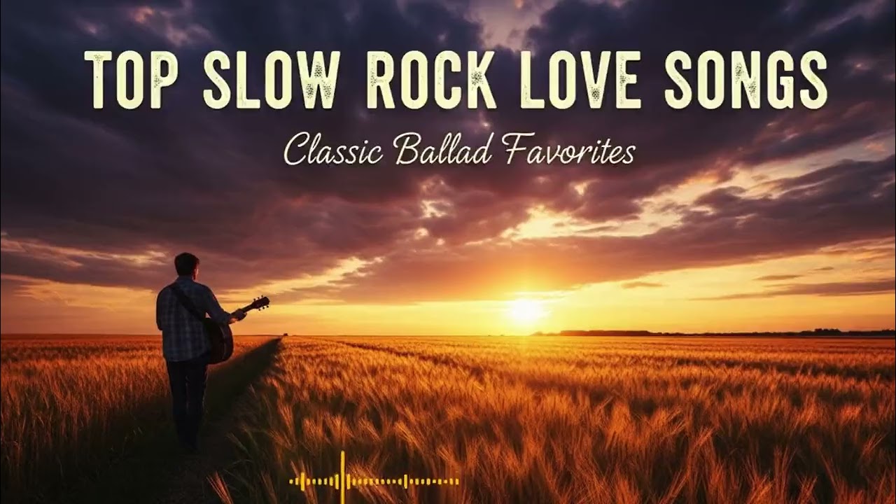 Play This When Your Heart Needs Slow Rock Ballads | Love Songs Playlist