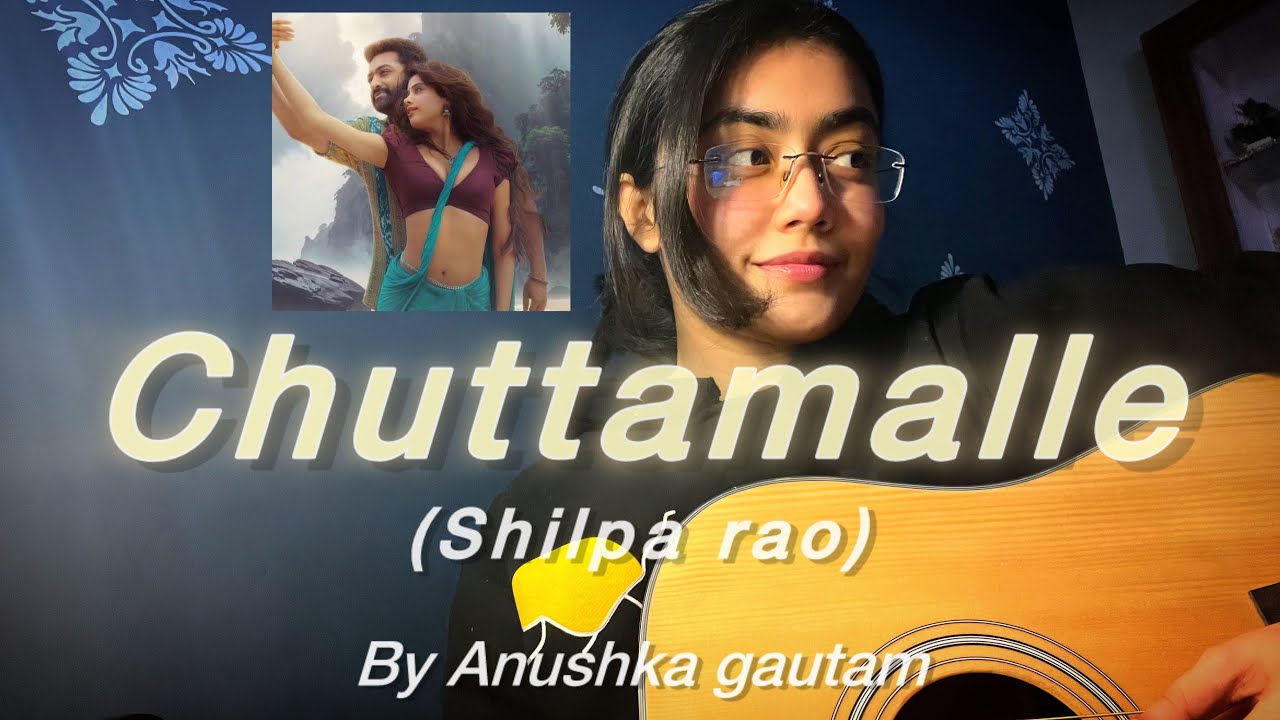 |Chuttamalle | Anushka gautam | guitar cover| Telugu song|