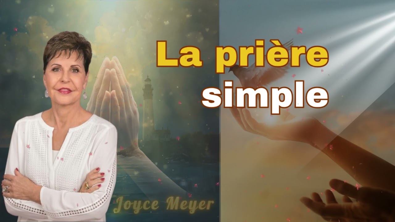 La prière simple et la vie simple | Joyce Meyer