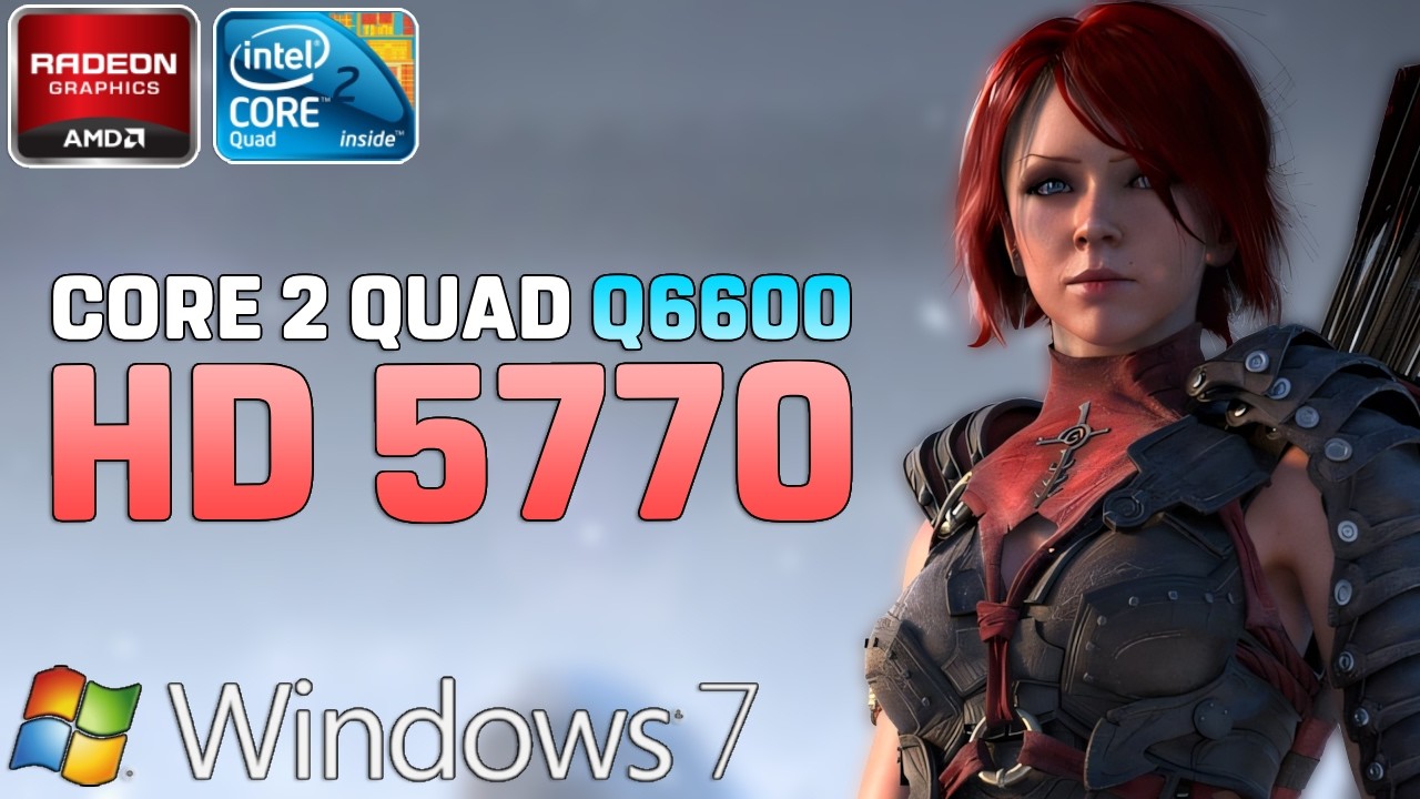Core 2 Quad Q6600 + Radeon HD 5770 1GB on Windows 7 - Test in 60 Games