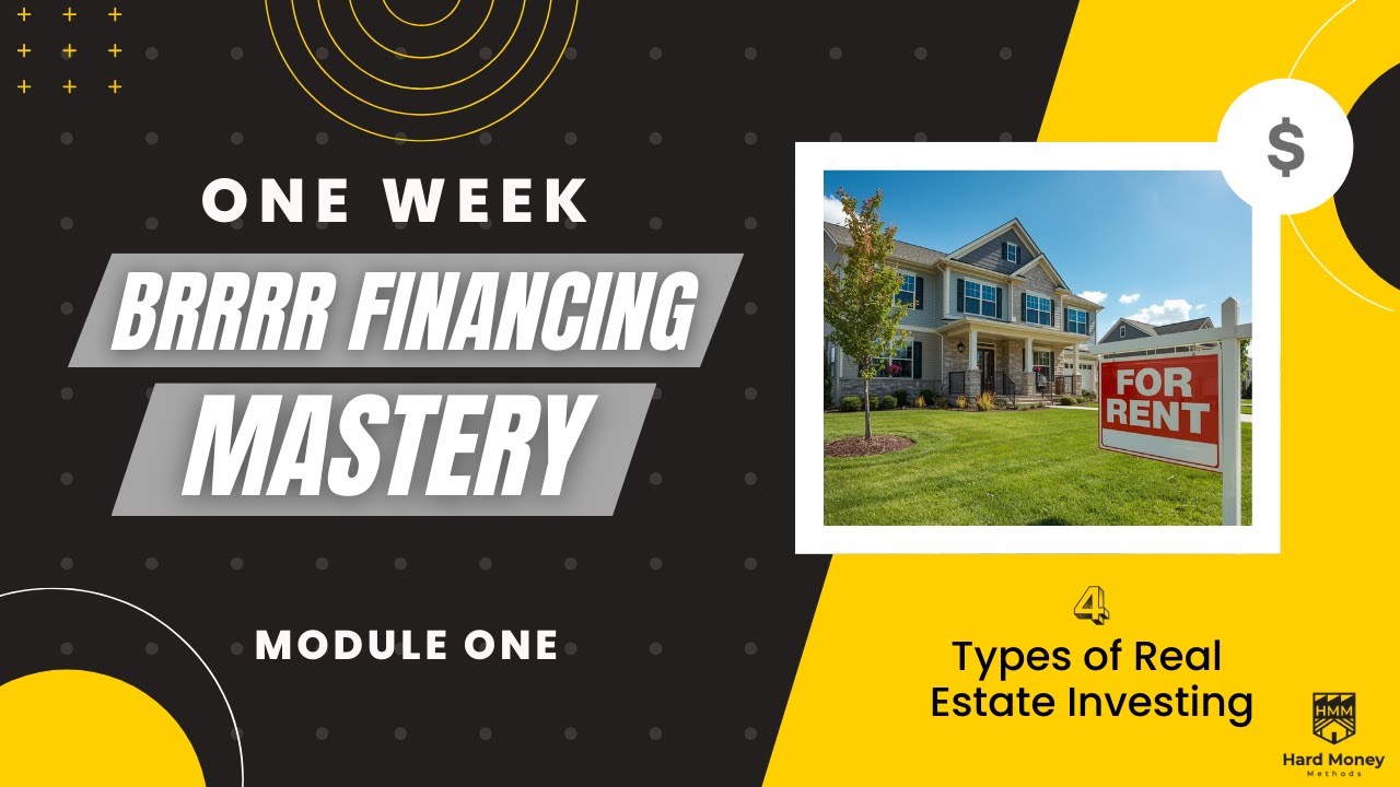 4. Types of Real Estate Investing (ONE WEEK BRRRR FINANCING MASTERY - Module 1 Introduction to REI)